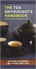 The Tea Enthusiast s Handbook A Guide to the World s Best Teas