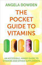 The Pocket Guide to Vitamins: An accessible, handy guide to vitamins and other supplements -