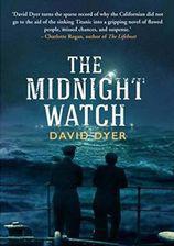 The Midnight Watch: A gripping novel of the SS Californian, the ship that failed to aid the sinking Titanic 