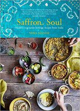 Saffron Soul Healthy vegetarian heritage recipes from India