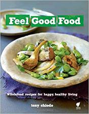 feel good food: wholefood recipes for happy, healthy living