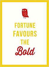 fortune favours the bold
