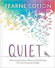 quiet: learning to silence the brain chatter and believing that you're good enough