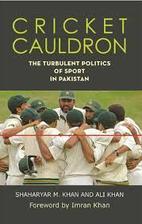 cricket cauldron: the turbulent politics of sport in pakistan