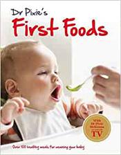 dr pixie's first foods: over 100 healthy meals for weaning your baby