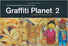 graffiti planet 2: more of the best graffiti from around the world