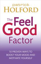the feel good factor: 10 proven ways to boost your mood and motivate yourself