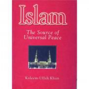 Islam The Source of Universal Peace (Old) by Kaleem Ullah Khan
